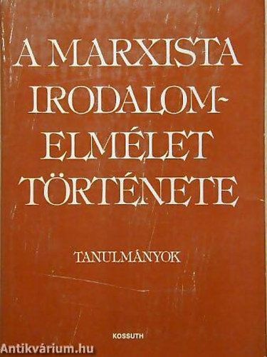 Ny�r� Lajos;Veres Andr�s - A marxista irodalomelm�let t�rt�nete - A kezdetekt�l 1945-ig  (tanulm�nyok)