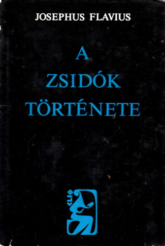 Josephus Flavius - A zsidk trtnete