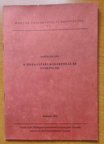 Barna Zoltán - A tiszaalpári kosárfonás és szókincse