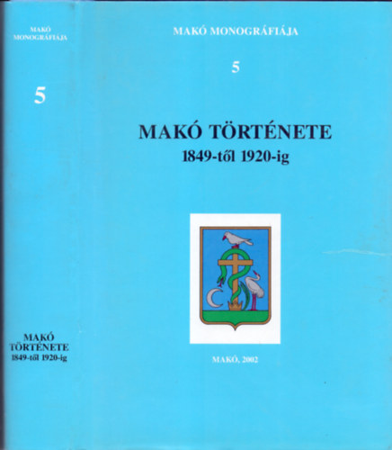 Szab� Ferenc  (szerk.) - Mak� t�rt�nete 1849-t�l 1920-ig
