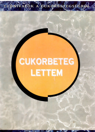 Dr. Vndorfi Gyz - Cukorbeteg lettem (Tudnivalk a cukorbetegsgrl)