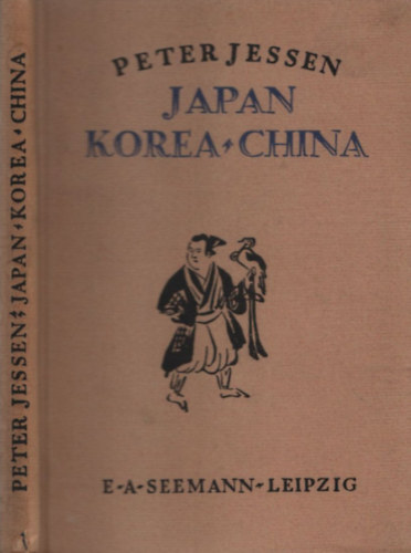 Peter Jessen - Japan - Korea - China (Reisestudien eines Kunstfreundes)