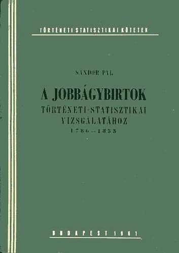 Sndor Pl - A jobbgybirtok trtneti-statisztikai vizsglathoz 1786-1853