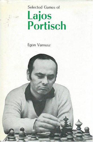 Egon Varnusz - Selected games of Lajos Portisch