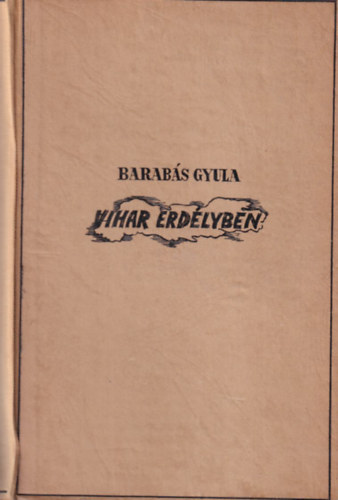 Barabs Gyula - Vihar Erdlyben