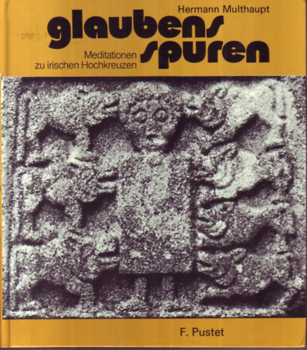 Hermann Multhaupt - Glaubensspuren - Meditatonen zu irischen Hochkreuzen