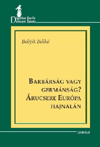 Babjk Ildik - Barbrsg vagy germnsg? - rucsere Eurpa hajnaln
