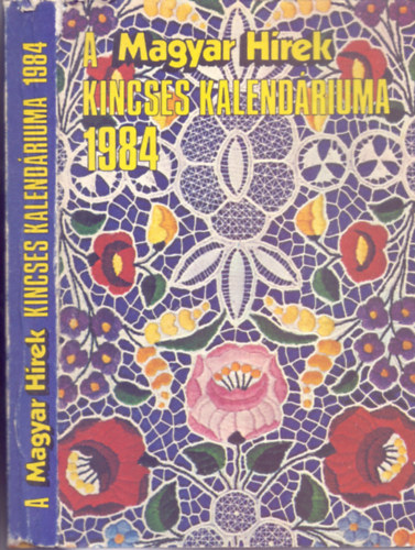 Boldizsr Ivn  (szerk.) - A Magyar Hrek Kincses Kalendriuma 1984 (Fotkkal, rajzokkal)