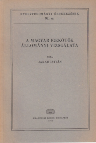 Jakab Istvn - A magyar igektk llomnyi vizsglata (Nyelvtudomnyi rtekezsek 91.)