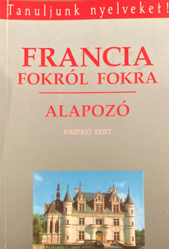 Kripkó Edit - Francia fokról fokra - Alapozó
