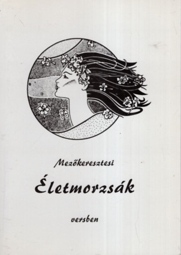 Tomorszky Istvánné - Mezőkeresztesi Életmorzsák versben.