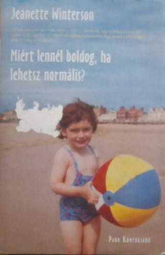 Jeanette Winterson - Mi�rt lenn�l boldog, ha lehetsz norm�lis?