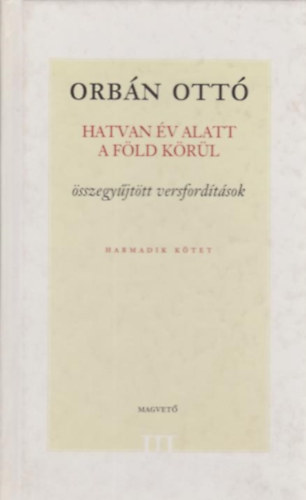Orb�n Ott� - Hatvan �v alatt a F�ld k�r�l  III.