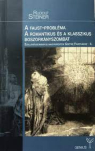 Rudolf Steiner - A FAUST-PROBLMA (II.RSZ) A ROMANTIKUS S A KLASSZIKUS BOSZORKNYSZOMBAT