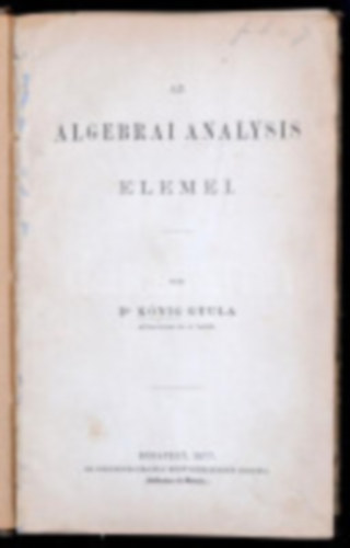 Dr. K�nig Gyula - Bevezet�s a fels�bb algebr�ba I. - Az algebrai analysis elemei