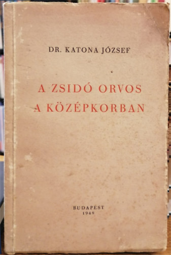 Dr. Katona Jzsef - A zsid orvos a kzpkorban