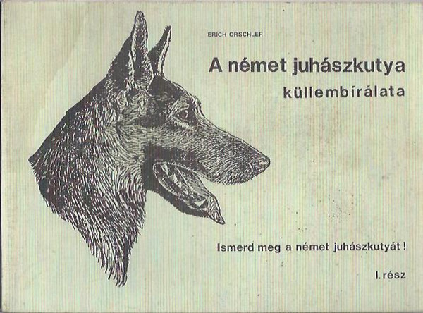 Erich Orschler - A nmet juhszkutya kllembrlata - Ismerd meg a nmet juhszkutyt! 1. rsz