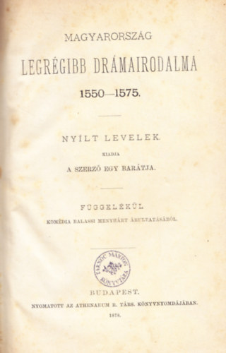 Kertbeny K�roly - Magyarorsz�g legr�gibb dr�mairodalma 1550-1575 (Ny�lt levelek)