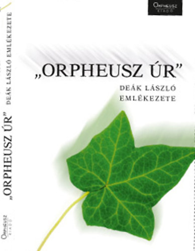 Kemsei István (vál.) - "Orpheusz úr" - Deák László emlékezete