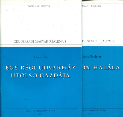 Gyulai P�l - Georg B�chner - egy r�gi udvarh�z utols� gazd�ja - Danton hal�la (Populart f�zetek)