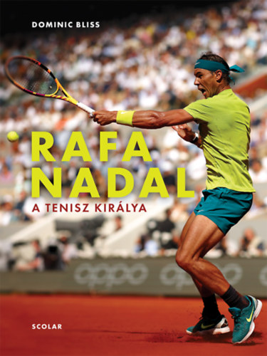 Dominic Bliss - Rafa Nadal - A tenisz kir�lya