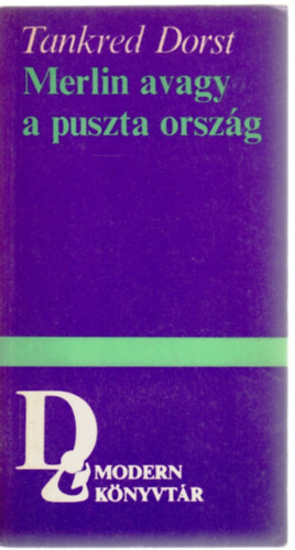 Tankred Dorst - Merlin avagy a puszta ország