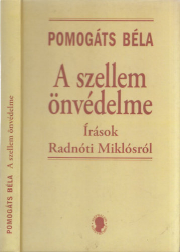 Pomog�ts B�la - A szellem �nv�delme (�r�sok Radn�ti Mikl�sr�l)