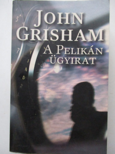 John Grisham - A Pelikn gyirat