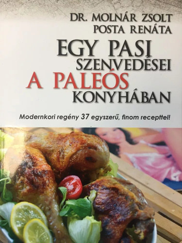 Dr. Molnr Zsolt, Posta Renta - Egy pasi szenvedsei a pales konyhban