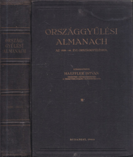Haeffler István (szerk.) - Országgyűlési almanach (Az 1939-44. évi országgyűlésről)