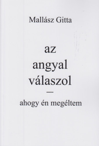Mallsz Gitta - Az angyal vlaszol - Ahogy n megltem