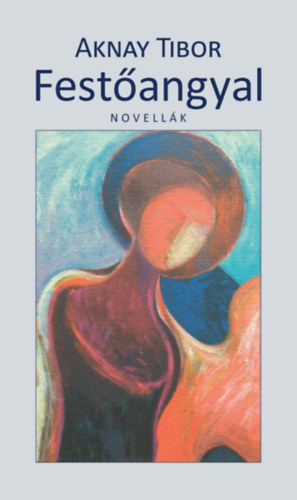 Aknay Tibor - Fest�angyal