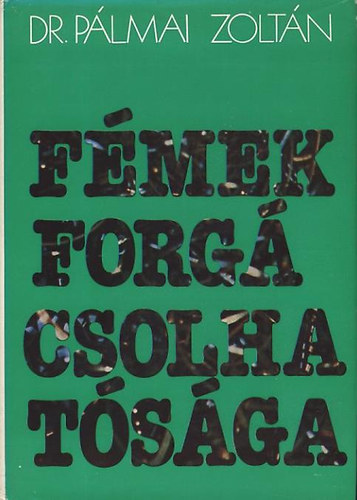 Dr. P�lmai Zolt�n - F�mek forg�csolhat�s�ga