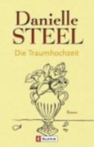 Danielle Steel - Die Traumhochzeit