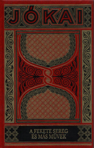J�kai M�r - A fekete sereg �s m�s m�vek (Gy�jtem�nyes d�szkiad�s 118.)