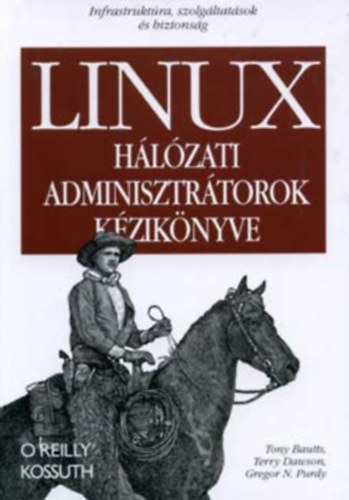 Bautts, Gregor N. Purdy Dawson - LINUX - Hlzati adminisztrtorok kziknyve (Infrastruktra, szol...)