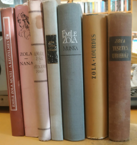 �mile Zola - 7 db �mile Zola: Munka; A patk�nyfog�; P�rizs gyomra; Nana; A kegyelmes �r; Lourdes; Tisztes �rih�z