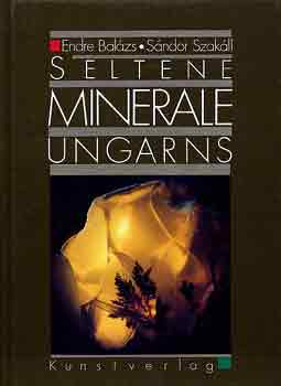 Endre Balázs-Sándor Szakáll - Seltene minerale Ungarns