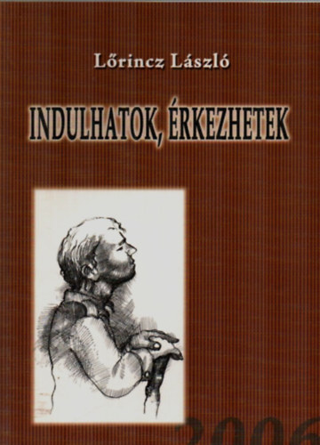 Lrincz Lszl - Indulhatok, rkezhetek