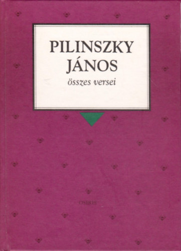 Pilinszky J�nos - Pilinszky J�nos �sszes versei (Osiris Klasszikusok)