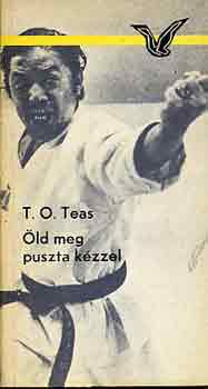 T.O. Teas - Öld meg puszta kézzel