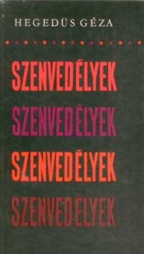 Heged�s G�za - Szenved�lyek - n�gy reg�ny