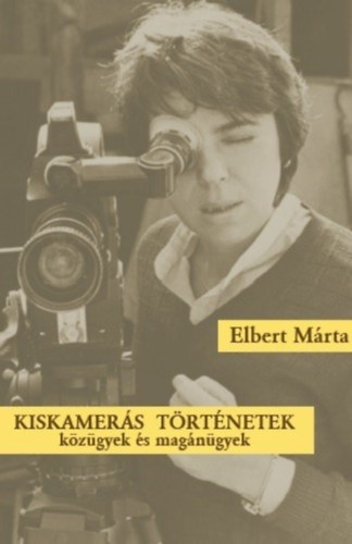 Elbert M�rta - Kiskamer�s T�rt�netek - K�z�gyek �s mag�n�gyek