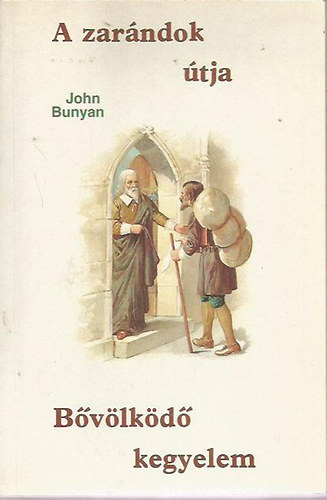 John Bunyan - A zarndok tja + Bvlkd kegyelem (egy ktetben)