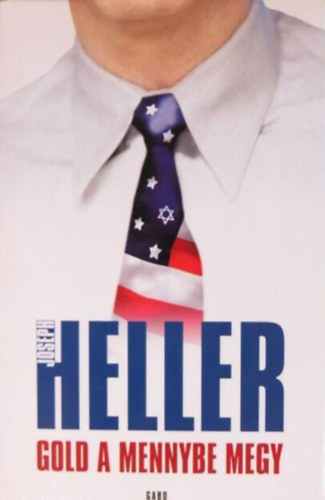 Szil�gyi Tibor  Joseph Heller (ford.) - Gold a mennybe megy (Good as Gold) Kem�nyt�bl�s - Gabo 2008-as kiad�s