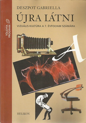 Deszpot Gabriella - Újra látni - vizuális kultúra a 7. évfolyam számára