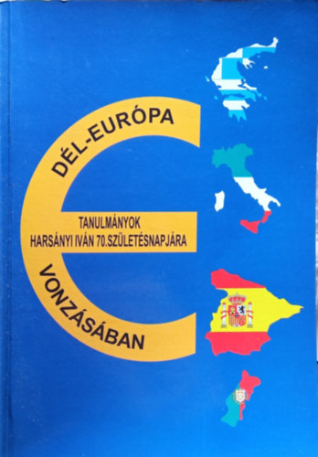 Fischer Ferenc - Majoros Istvn - Vony Jzsef  (szerk.) - Dl-Eurpa vonzsban - Tanulmnyok Harsnyi Ivn 70. szletsnapjra