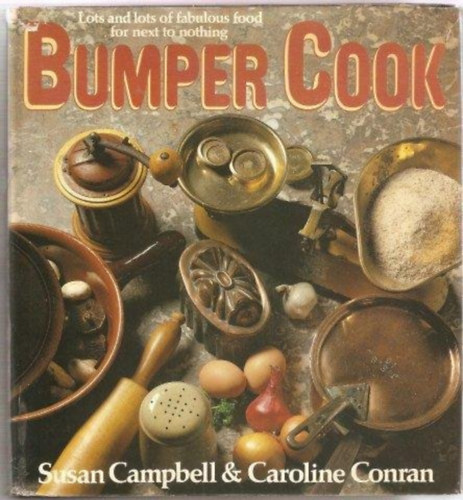 Susan Campbell, Caroline Conran - Bumper Cook - Lots and lots of fabulous food for next to nothing (Bumper Cook - Sok-sok mess tel szinte semmirt)