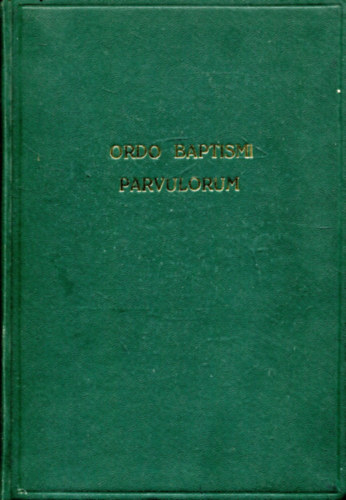 Ordo Baptismi Parvulorum- A gyermekkeresztel�s szertart�sa