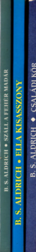 B. S. Aldrich - 3 db  B.S. Aldrich  knyv  ( Csaldi kr + Ella kisasszony + Szll a fehr madr )